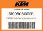Ktm Genuine Fuel Tank Spoiler, Right Top Part - 61908051011EB New. Price: $55.15.