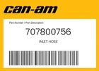Can-am Genuine Inlet Hose 707800756 New. Price: $47.88.