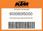 Ktm Genuine Air Filter Efi 05 - 61006015000 New. Price: $40.82.